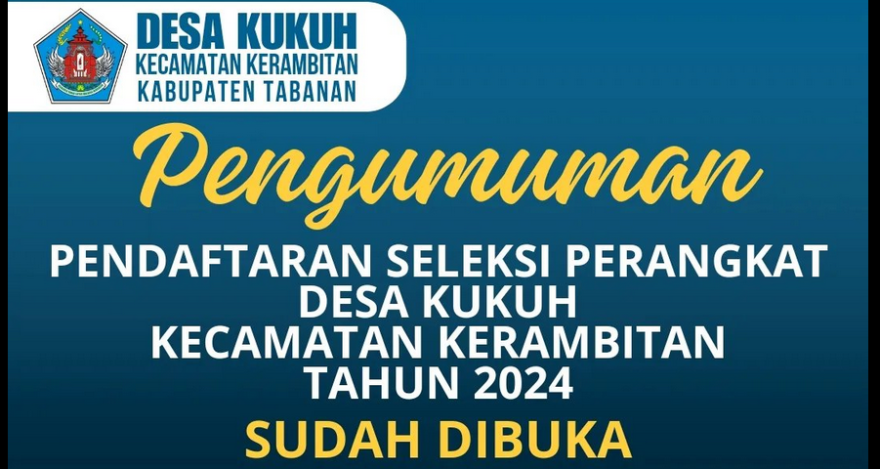 Pengumuman Pendaftaran Peserta Seleksi Perangkat Desa Kukuh Kerambitan Tahun 2024 Telah Dibuka